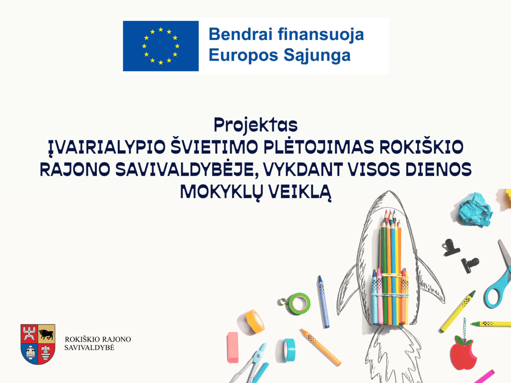 Projektas ,,Įvairialypio švietimo plėtojimas Rokiškio rajono savivaldybėje, vykdant visos dienos mokyklų veiklą“